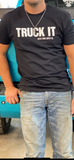 Truck It!! T-Shirt
